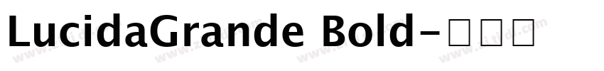 LucidaGrande Bold字体转换 LucidaGrande Bold字体转换